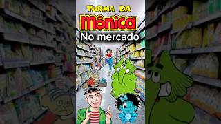 Turma da Mônica no mercado parte 2 shorts [upl. by Einohpets846]