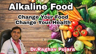 Alkaline Food by Dr Raghav Pujara  change your food change your health [upl. by Leid]