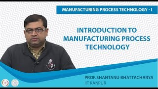 Introduction to Manufacturing Process Tecnology [upl. by Gerrie]