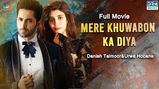 Mere Khuwabon Ka Diya  Full Film  Danish Taimoor Urwa Hocane  A Love And Hate Story  C3G2F [upl. by Haneeja982]