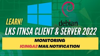 LKS ITNSA 2022  Client amp Server  Monitoring  Icinga2 Mail Notification [upl. by Esaele740]