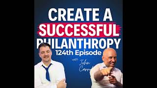 How to Create a Successful Philanthropy  Philanthropy explained  John Carroll [upl. by Yellat573]