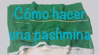 ♥ Cómo hacer una pashmina con solo 1 mt de tela ♥ [upl. by Damick]