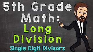 Long Division with Whole Numbers  Single Digit Divisors  5th Grade Math [upl. by Howie]