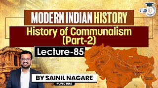 Modern Indian History Lec 85  History of Communalism  Part 2  OneStop Solution  StudyIQ IAS [upl. by Ettigirb372]