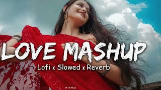 ❤️ LOVE MASHUP😍  SLOWED REVERB  MIND RELAX LOFI SONG [upl. by Atiuqehc369]