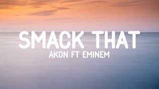 Akon Eminem  Smack That Lyrics [upl. by Maria]