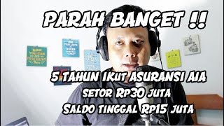 5 Tahun Ikut Asurasi AIA Setor 30 Juta Saldo Tinggal Rp15 Juta [upl. by Mortensen]