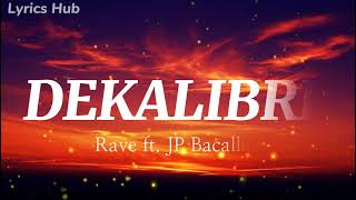 Rave  Dekalibre ft JP Bacallan Lyrics 🎵 [upl. by Tai]