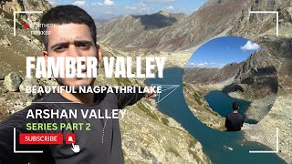 EXPLORING FAMBER VALLEY AND NAGPATHRI LAKE  ARSHAN VALLEY SERIES PART 2  NORTHERN TREKKER ​ trek [upl. by Aiuqcaj346]