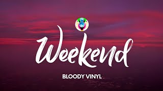 BLOODY VINYL  Weekend TestoLyrics [upl. by Majka]