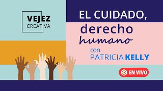 El cuidado derecho humano  EN VIVO con Patricia Kelly [upl. by Kathye]