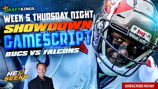 BUCCANEERS VS FALCONS  TNF SUNDAY NIGHT DRAFTKINGS showdown  2024 WEEK 5 NFL DFS GAMESCRIPT [upl. by Ankeny977]