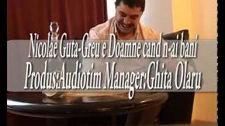 Nicolae Guta  Doine  nou  Greu e Doamne cand nai bani [upl. by Clancy]