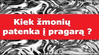 Kiek žmonių patenka į pragarą [upl. by Acnaib]