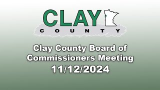 Clay County MN Board of Commissioners 111224 [upl. by Umeh]