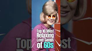 Top 10 RELAXING LOVE Songs of 60s music musiconfire top10 top10songs 60ssongs 60smusic [upl. by Kevina645]