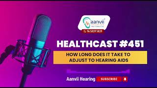 How Long Does It Take to Adjust to a Hearing Aid  Aanvii Hearing [upl. by Newmark]