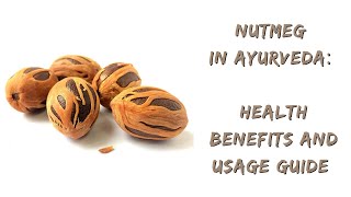 Nutmeg in Ayurveda Health Benefits and Usage Guide  Ayurvedic Benefits Of Nutmeg [upl. by Emixam]