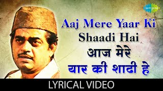 Aaj Mere Yaar Ki Shaadi Hai  Lyrics  Mohammed Rafi  Shatrughan Sinha  Popular Hindi Song [upl. by Eimmelc]