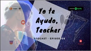 ¿Cómo fue tu primera vez… Frente a grupo  YoTeAyudoTeacher – Podcast Episodio 2 [upl. by Eyoj900]