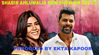 Breaking News  Shabir Ahluwalia is coming wth new show on produced by Ektaa kapoor [upl. by Ariec]