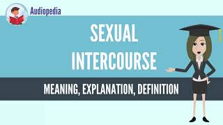 What Is SEXUAL INTERCOURSE SEXUAL INTERCOURSE Definition amp Meaning [upl. by Thetes]