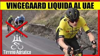 RESUMEN 5 ETAPA TIRRENO ADRIATICO 2024 VINGEGAARD ROMPE al UAE [upl. by Cita]