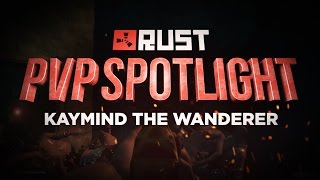 RUST PVP SPOTLIGHT Kaymind the Wanderer [upl. by Issej951]