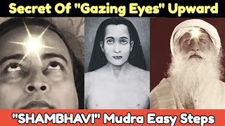 Secret Of Gazing Eyes Upward quotSHAMBHAVIquot Mudra Easy Steps [upl. by Ardnaeel748]