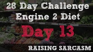 Engine 2 Diet  28 Day Challenge  Day 13 [upl. by Pentheas]