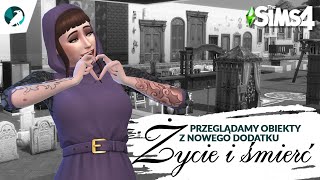 ŻYCIE I ŚMIERĆ  przeglądamy obiekty  THE SIMS 4 [upl. by Fleurette]