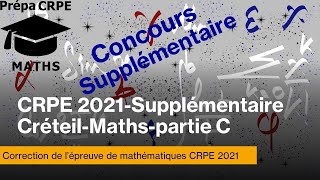 Concours supplémentaire CRPE 2021CorrigéMathématiquesPartieC [upl. by Irihs150]