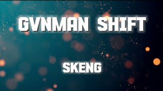 Skeng  Gvnman shift lyrics [upl. by Ataeb]