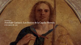 Conferencia quotAnnibale Carracci Los frescos de la Capilla Herreraquot [upl. by Drice]