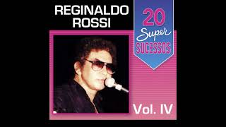 Reginaldo Rossi  20 Super Sucessos Vol 4 2014 Completo [upl. by Wilcox]