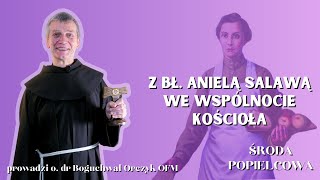 Środa Popielcowa Odcinek 1  Rekolekcje quotZ bł Anielą Salawą we wspólnocie Kościołaquot [upl. by Yerd318]