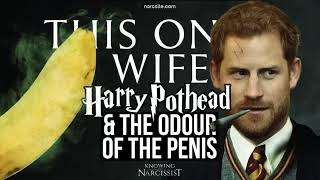 Harry Pothead and the Odour of the Penis Meghan Markle [upl. by Ykcim760]