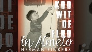 Herman Finkers  Koo Wit De Floo In Almelo  Den kump oet Almelo [upl. by Uranie]