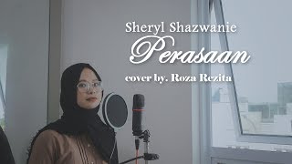 SHERYL SHAZWANIE  PERASAAN COVER BY ROZA REZITA [upl. by Harac]