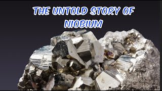 Niobium A Thrilling Tale of Discovery and Global Domination [upl. by Ybsorc121]