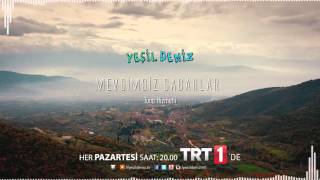 Yeşil Deniz Mevsimsiz Sabahlar Müziği [upl. by Anovahs]