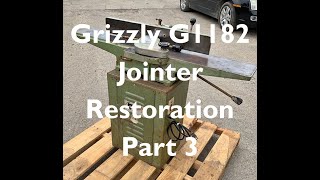 Grizzly G1182 Jointer Restoration Part 3 [upl. by Oinotna708]