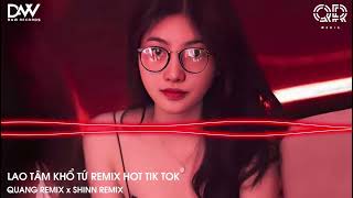 Lao Tâm Khổ Tứ Remix  SHINN REMIX  Trái Tim Đã Mang Tổn Thương Remix Hot TikTok 2024 [upl. by Aamsa573]