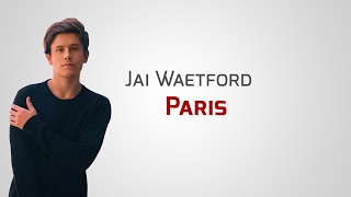 Jai Waetford  Paris Lyrics [upl. by Christi]