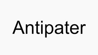 How to pronounce Antipater [upl. by Jeni]