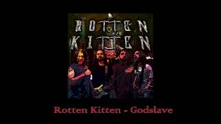 Rotten Kitten  Godslave Official Audio [upl. by Gilson]