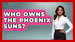 Who Owns The Phoenix Suns  TheSportXpertcom [upl. by Colan]