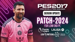 PES 2017 I Download amp Install New Patch For PES 2017 Season 2024 All Competitions For Low END PC [upl. by Aicerg]