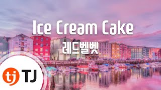 TJ노래방 Ice Cream Cake  레드벨벳 Ice Cream Cake  Red Velvet  TJ Karaoke [upl. by Yelwar]